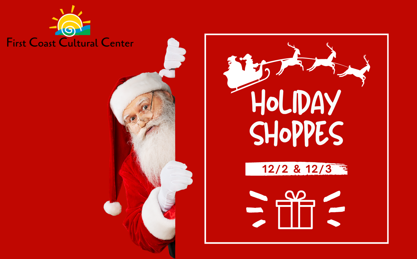 First Coast Cultural Center’s 32nd Annual Holiday Shoppes