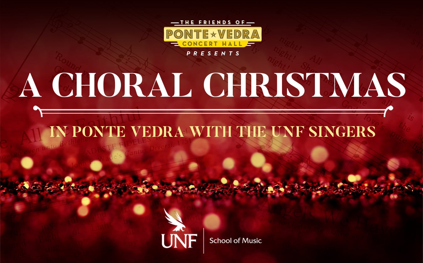 Friends of Ponte Vedra Concert Hall present “A Choral Christmas” with the UNF Choirs 